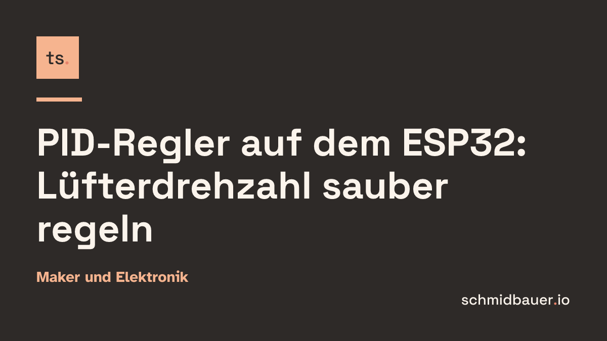 Titelkarte mit „PID-Regler auf dem ESP32“ in heller Schrift auf dunklem Grund, Säule Maker und Elektronik, Logo ts.